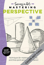 Success in Art: Mastering Perspective: Techniques for mastering one-, two-, and three-point perspective in pencil