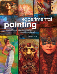 Experimental Painting: Inspirational Approaches for Mixed Media Art