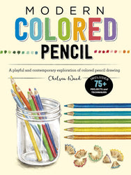 Modern Colored Pencil: A playful and contemporary exploration of colored pencil drawing - Includes 75+ Projects and Techniques (Modern Series)