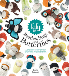 Lalylala's Beetles Bugs and Butterflies: A Crochet Story of Tiny Creatures and Big Dreams