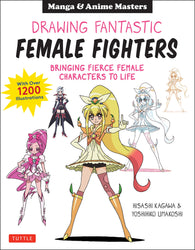 Manga & Anime: Drawing Fantastic Female Fighters: Bringing Fierce Female Manga Characters to Life, with over 1200 Illustrations