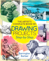 The Artist's Complete Book of Drawing Projects Step-by-Step