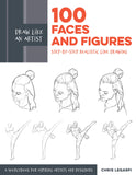 Draw Like an Artist: 100 Faces and Figures: Step-by-Step Realistic Line Drawing *A Sketching Guide for Aspiring Artists and Designers*
