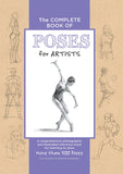 The Complete Book of Poses for Artists: A comprehensive photographic and illustrated reference book for learning to draw more than 500 poses