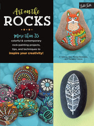 Art on the Rocks: More than 35 colorful & contemporary rock-painting projects, tips, and techniques to inspire your creativity!