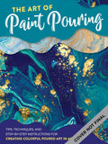 The Art of Paint Pouring: Tips, techniques, and step-by-step instructions for creating colorful poured art in acrylic