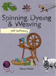 Self-Sufficiency Spinning, Dyeing and Weaving