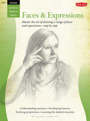Drawing: Faces & Expressions: Master the art of drawing a range of faces and expressions - step by step (How to Draw & Paint)
