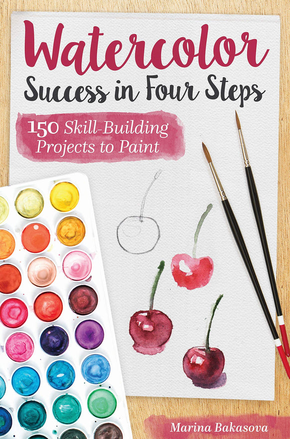 Watercolor Success in Four Steps: 150 Skill-Building Projects to Paint (Design Originals) Beginner-Friendly Step-by-Step Instructions & Techniques to Create Beautiful Paintings as Easy as 1-2-3-4
