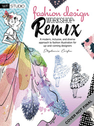 Fashion Design Workshop: Remix: A modern, inclusive, and diverse approach to fashion illustration for up-and-coming designers (Walter Foster Studio)