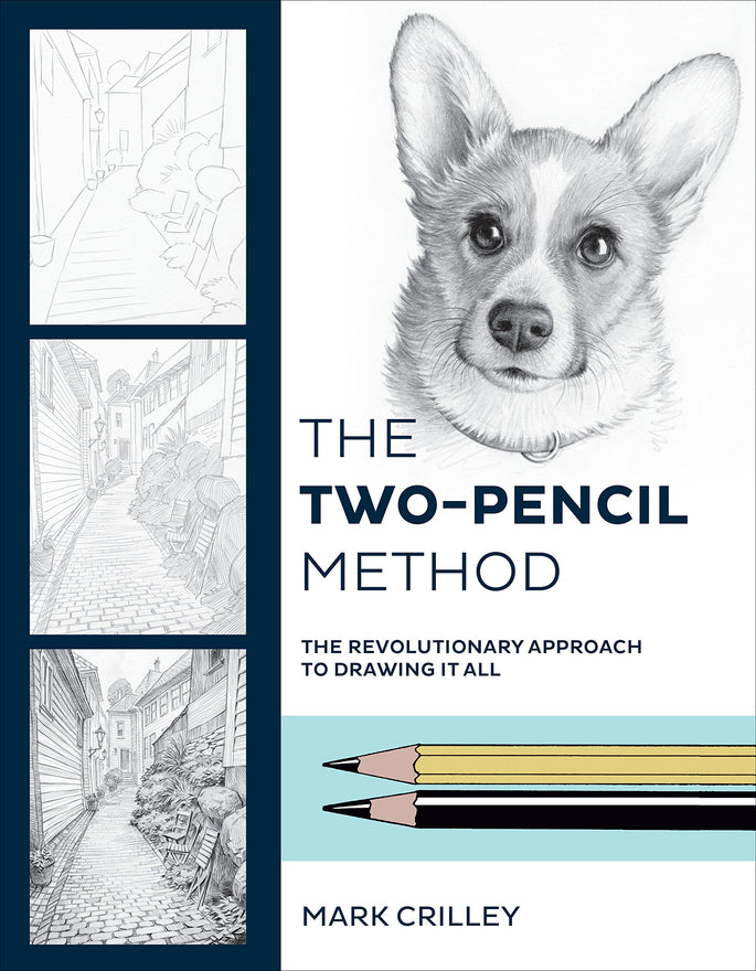 The Two-Pencil Method: The Revolutionary Approach to Drawing It All