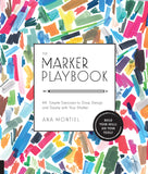 The Marker Playbook: 44 Simple Exercises to Draw, Design and Dazzle with Your Marker - Build Your Skills: Use Your Tools!