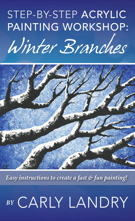 Step by Step Acrylic Painting Workshop: Winter Branches: Easy Instructions to Create a Fast & Fun Painting