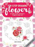 Ten-Step Drawing: Flowers: Learn to Draw 75 Flowers in Ten Easy Steps!