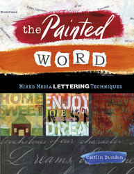 The Painted Word: Mixed Media Lettering Techniques