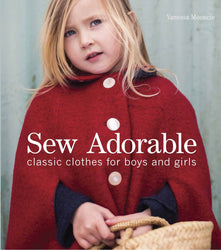 Sew Adorable: Classic Clothes for Boys and Girls