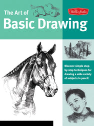 Art of Basic Drawing: Discover simple step-by-step techniques for drawing a wide variety of subjects in pencil (Collector's Series)