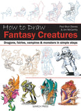 How to Draw: Fantasy Creatures: Dragons, fairies, vampires and monsters in simple steps