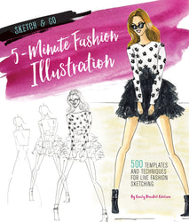 Sketch and Go: 5-Minute Fashion Illustration: 500 Templates and Techniques for Live Fashion Sketching (Sketch & Go)