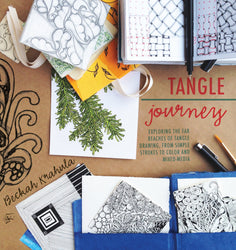 Tangle Journey: Exploring the Far Reaches of Tangle Drawing, from Simple Strokes to Color and Mixed Media