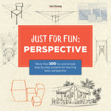Just for Fun: Perspective: More than 100 fun and simple step-by-step projects for learning the art of basic perspective